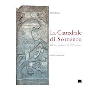 La cattedrale di Sorrento: dall'alto medioevo al XVII secolo
