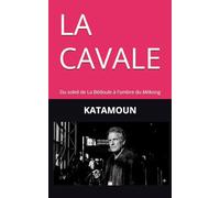 LA CAVALE: Du soleil de La Bédoule à l'ombre du Mékong
