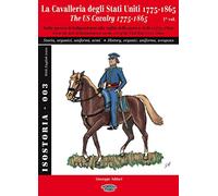 La Cavalleria degli Stati Uniti 1775-1865 - 1° vol.: The US Cavalry 1775-1865 - 1° vol. (IsoStoria)