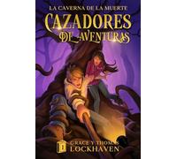 La Caverna de la Muerte (Libro 1): Cazadores de Aventuras: Cazadores de Aventuras - Quest Chasers: The Deadly Cavern (Spanish Edition)