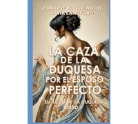 La Caza de la Duquesa por el Esposo Perfecto: Escándalos, Intrigas y Secretos Romántica Regencia (El Juego de la Duquesa)