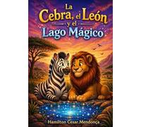 La Cebra, el León y el Lago Mágico