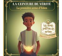 La ceinture de vérité: La première arme d’Eden (Les Armes Spirituelles de Dieu)