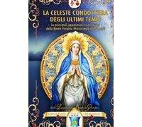 La celeste condottiera degli ultimi tempi: Le principali apparizioni riconosciute della Beata Vergine Maria negli ultimi secoli