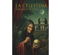 La Celestina: Fernando de Rojas · Versión íntegra en español actual con ilustraciones - Clásicos adaptados hispánicos