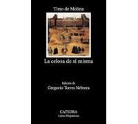 LA Celosa De SI Misma (Letras hispanicas / Hispanic Writings)