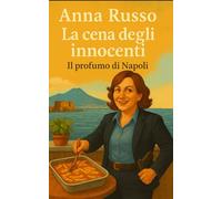 La cena degli innocenti - Un Thriller Psicologico Italiano: Un romanzo di segreti, colpe e verità taciute che esplodono a tavola a Napoli (Giallo Napoli)