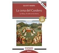 La Cena del Cordero: La Misa, El Cielo En La Tierra