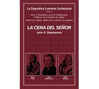 LA CENA DEL SEÑOR: La Dogmática Luterana Confesional Tomo XII