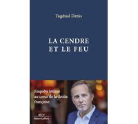 La Cendre et le feu - Enquête intime au coeur de la droite française