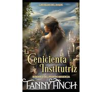 La Cenicienta Institutriz: Romance Del Periodo Regencia (Las Hijas Del Duque)