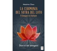 La Cerimonia del Sutra del Loto: Il Gongyo in italiano - Storia ed esegesi