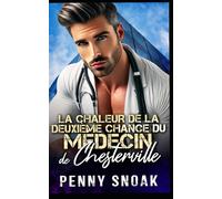 La chaleur de la deuxième chance du médecin de Chesterville: Une romance avec un médecin : une seconde chance malgré une grande différence d'âge: 4 (Série Les Secrets Interdits de Chesterville)