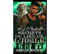 La Chaleur Secrète du Lien de l’Aigle: Une identité secrète retrouvée Family Hawk Romance (Série mondiale des métamorphes d'Esoterra)