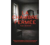 La Chambre fermée : Une chambre interdite. Un passé effacé. Une vérité qui insiste.: Un roman psychologique sur les secrets de famille et la mémoire effacée