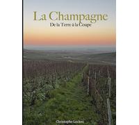 LA CHAMPAGNE: De la terre à la coupe