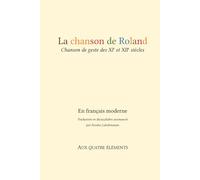 La chanson de Roland: Chanson de geste du XIe siècle mise en français du XXIe siècle