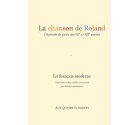 La chanson de Roland: Chanson de geste du XIe siècle mise en français du XXIe siècle