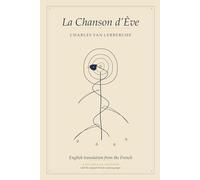 La Chanson d'Ève: the first full English translation of all 96 poems