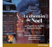 La Chapelle de Quebec ; Bernard Labadie - The Road to Christmas