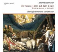 Monique Zanetti; SalomE Haller; Benoit Haller; La Chapelle RhEnane; - Johann RosenmUller: Es waren Hirten auf dem Felde bei den HUrden - Heinrich SchUtz: Weihnachtshistorie SWV 435
