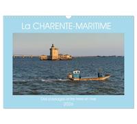 La Charente Maritime, des paysages entre terre et mer (Calendrier mural 2026 DIN A3 vertical), CALVENDO calendrier mensuel: Les magnifiques paysages de Charente-Maritime