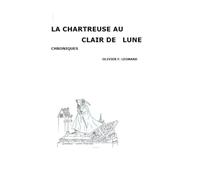 LA CHARTREUSE AU CLAIR DE LUNE: CHRONIQUES