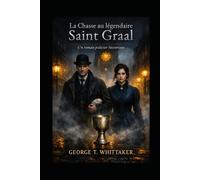 La Chasse au légendaire Saint Graal: Un roman policier historique