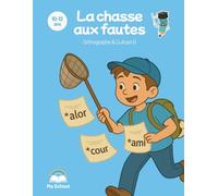 La chasse aux fautes: Orthographe & culture générale CM2/6e/5e
