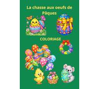La chasse aux oeufs de Pâques: Plongez dans l’univers magique de Pâques avec ce livre de coloriage amusant et créatif ! La chasse aux œufs de Pâques propose 50 dessins originaux à colorier.