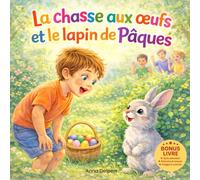 La chasse aux œufs et le lapin de Pâques: histoire magique, chasse aux œufs, coloriages et jeux pour enfants 3-7 ans