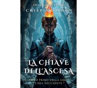 La Chiave dell'Ascesa: 1 (L'Era Dei Caduti)
