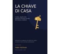 La Chiave di Casa: Credito, dignità della persona e funzione sociale del sistema creditizio