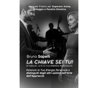 La Chiave Sei Tu! (O meglio, lo è la tua Energia Personale): Potenzia la Tua Energia Personale e distinguiti dagli altri uomini nell'Arte dell'Approccio