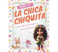 LA CHICA CHIQUITA : LIBRO DE COLOREAR Y ACTIVIDADES