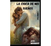 LA CHICA DE MIS SUEÑOS: VOLUMEN I