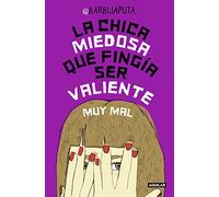 La chica miedosa que fingía ser valiente muy mal