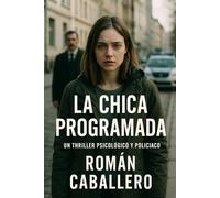 La Chica Programada: Naciste creyendo que eras libre: 2 (Los Inocentes del Poder)