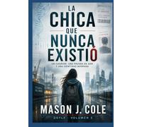 LA CHICA QUE NUNCA EXISTIÓ: Un cadáver, una prueba de ADN y una identidad borrada (DOYLE)