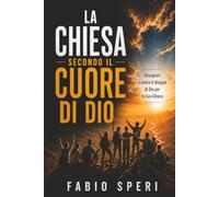 La Chiesa secondo il cuore di Dio: Riscoprire e vivere il disegno di Dio per la Sua Chiesa: 1 (Let My People Go)