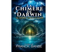 La chimère de darwin: Le secret sous la glace: 1