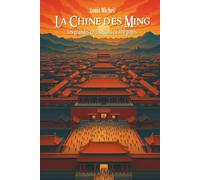 La Chine des Ming: Les Grandes Civilisations en 100 pages