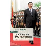 LA CHINE EN 100 QUESTIONS: LA PUISSANCE ET LES FAILLES