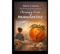 La chronique d'une mandarine: La saison (Chronique d’une mandarine : Chronique d'une jeune maman face à une tumeur au cerveau)
