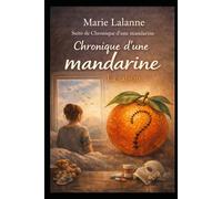 La chronique d'une mandarine: La saison (Chronique d’une mandarine : Chronique d'une jeune maman face à une tumeur au cerveau)