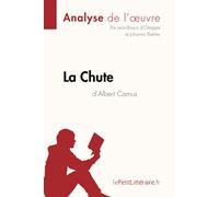 La Chute d'Albert Camus (Analyse de l'oeuvre): Analyse complète et résumé détaillé de l'oeuvre (Fiche de lecture)