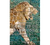La chute de Babylone: 12 octobre 539 avant J.-C.