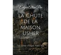 La Chute de la maison Usher: Les contes d’Edgar Allan Poe
