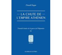 La Chute de l'Empire Athenien: Nouvelle Histoire de la Guerre Du Peloponnese. Tome IV