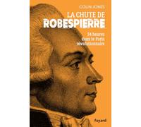 La chute de Robespierre: 24h dans le Paris révolutionnaire